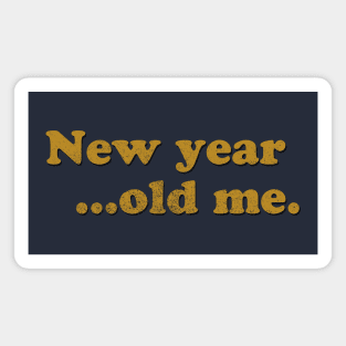 New Year Old Me Magnet